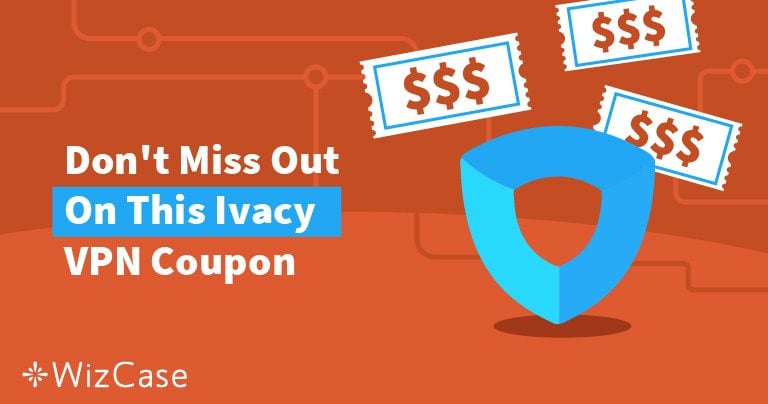 Valid Ivacy VPN Coupon: Save up to 87% Today (Tested 2024)