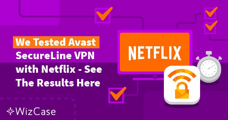 Does Netflix Work With Avast Secureline VPN? Tested 2026