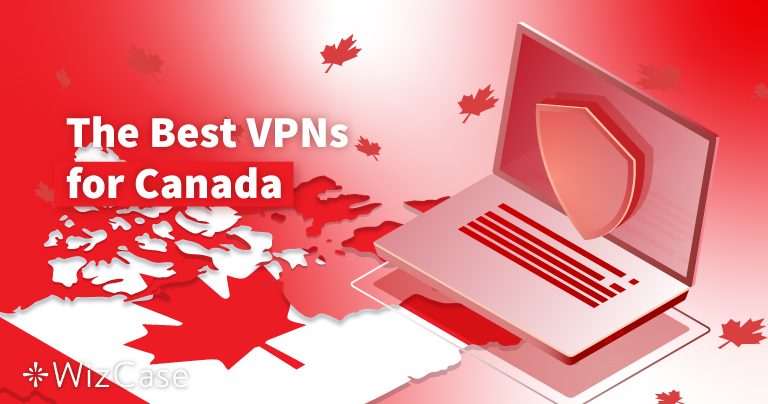 7 Best VPNs for Canada to Stay Safe & Anonymous 2026