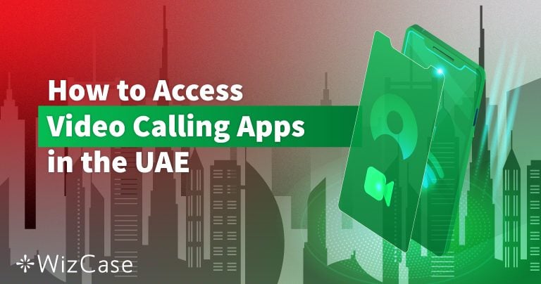 Best VPNs for Video Calling Apps in the UAE in 2024