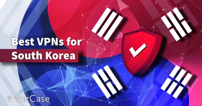 7 Best VPNs for South Korea to Stay Anonymous in 2026