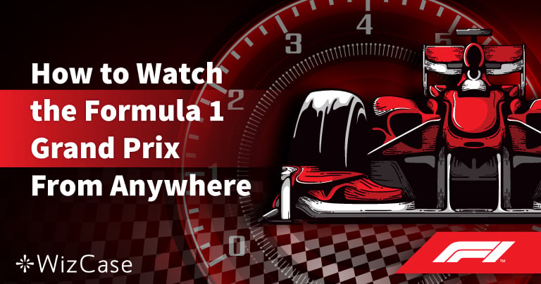 3 Best VPNs to Watch F1 Races Online in 2022 (+ Free Options)