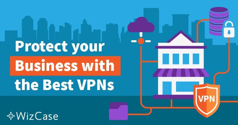 4 Best VPNs for Your Small Business (Updated 2024)