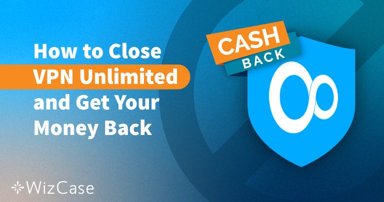 How to Cancel VPN Unlimited and Get a Full Refund in 2023
