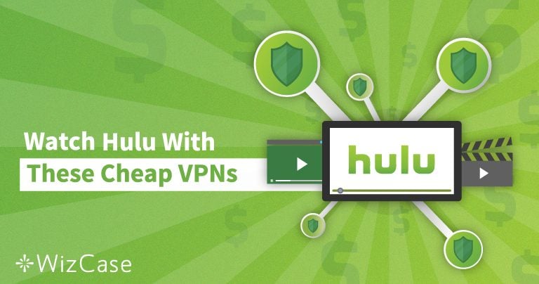 3 Cheap VPNs That REALLY Work for Hulu (Under $3.00/Month)