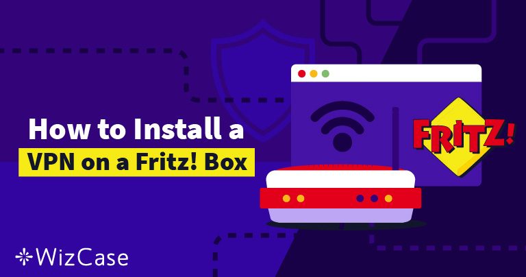 5 Best VPNs for FRITZ!Box in 2024 (Easy Router Setup Guide)