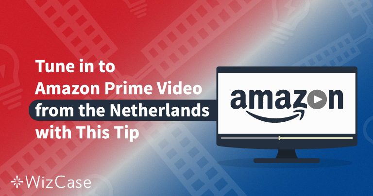 How to Watch Prime Video Netherlands With a VPN in 2026