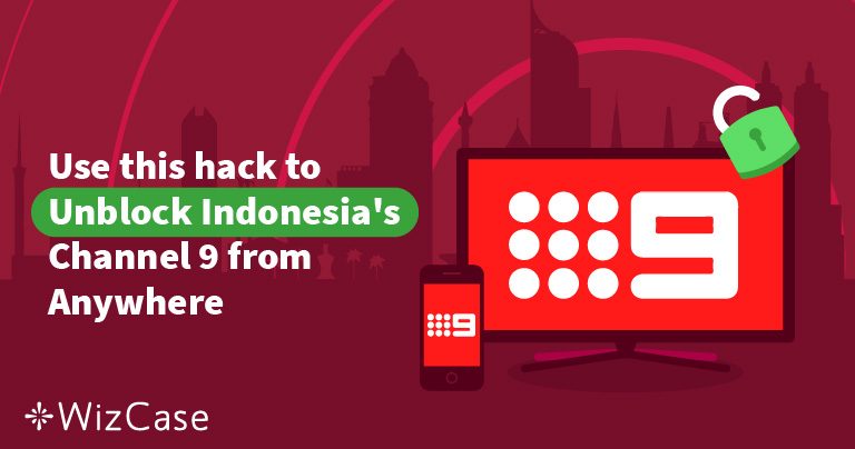 How to Unblock Indonesia&rsquo;s Channel 9 from Anywhere