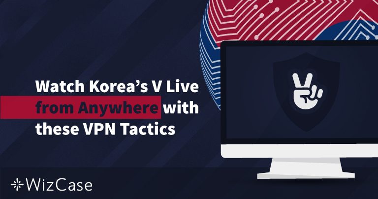 Watch Korea&rsquo;s V Live from Anywhere with these VPN Tips