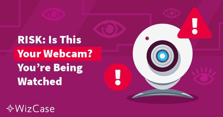 RISK: Is This Your Webcam? You&rsquo;re Being Watched