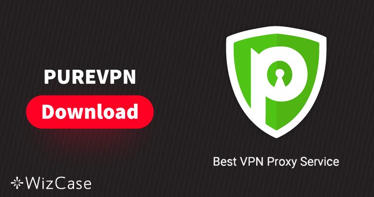 Download PureVPN (Newest Version) For Desktop and Mobile