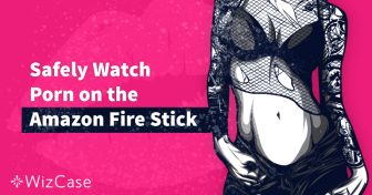 How to Safely Watch Porn on FireStick: Get Adult Apps in 2025 Wizcase
