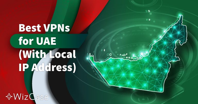 5 Best VPNs for UAE & Dubai – Safe & Working in 2025