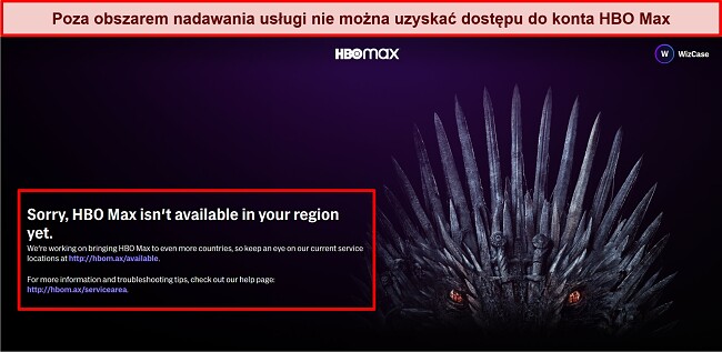 Zrzut ekranu strony z komunikatem o błędzie HBO Max, z wyszczególnieniem, że nie można uzyskać dostępu do usługi, ponieważ nie jest ona dostępna w tym regionie.