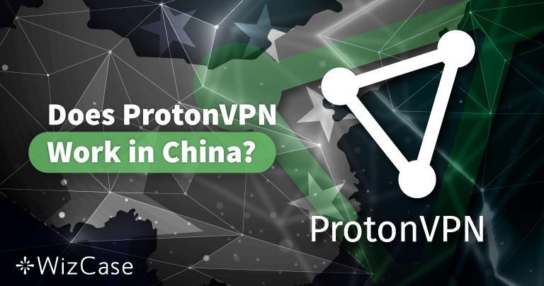 Does Proton VPN Work in China? — TESTED 2024