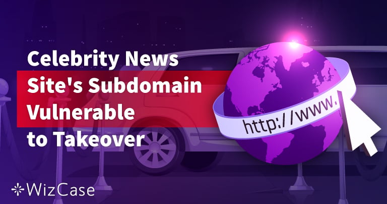 Celebrity News Site’s Subdomain Vulnerable to Takeover
