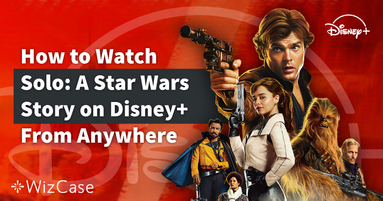 How to Watch Solo: A Star Wars Story on Disney+ in 2023
