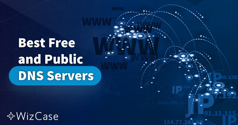 21 Best Free & Public DNS Servers (for Every Country) in 2024