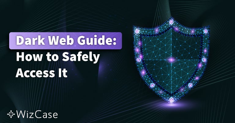 5 Best VPNs to Access the Dark Web in 2024 (Safe & Private)