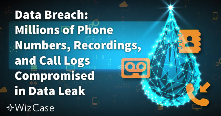 Data Breach: Millions of Phone Numbers, Recordings, and Call Logs Compromised in Data Leak