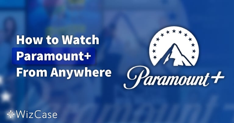 How to Watch Paramount+ With a VPN in 2024 (Quick Guide)