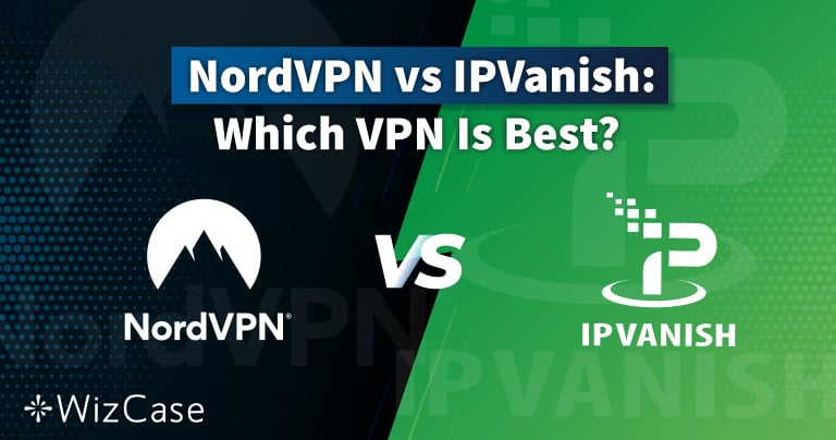 NordVPN vs IPVanish Tested in 2025: One CLEAR Winner!