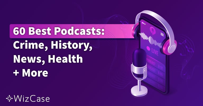 60 Best Podcasts in 2026: Crime, History, News, Health + More
