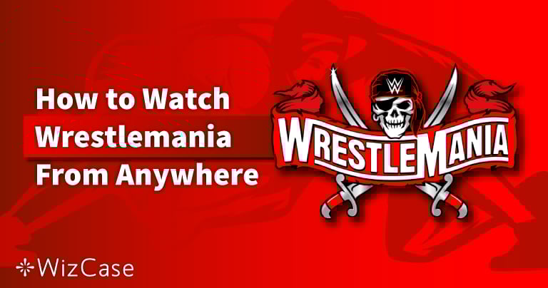 How to Watch WrestleMania From Anywhere in 2025