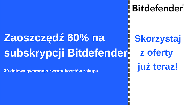 Kupon antywirusowy Bitdefender do 60% zniżki z 30-dniową gwarancją zwrotu pieniędzy