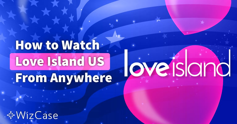 How to Watch Love Island USA 2021 Live Online Abroad (Free)