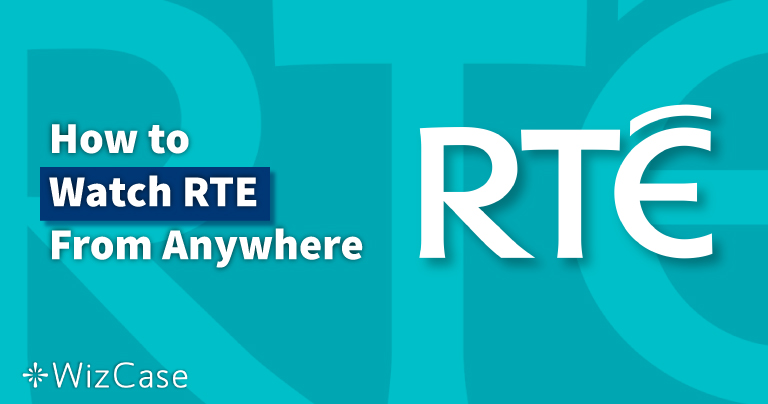 How to Watch RTE From Anywhere in 2022