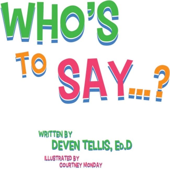 Who's to Say by Deven Tells