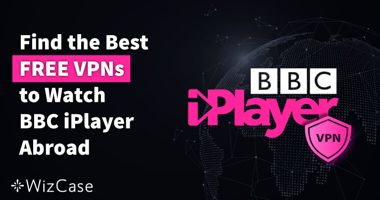 3 Best FREE VPNs for BBC iPlayer in 2022 (That Really Work)
