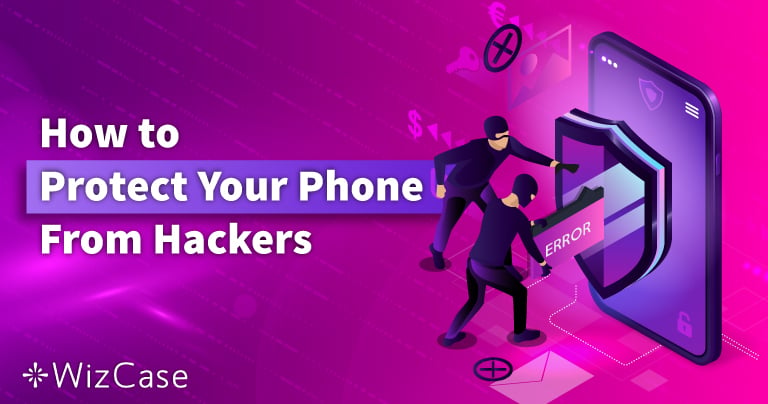 How to Protect Your Phone From Hackers in 2022 (10 Easy Tips)