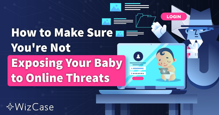 How Keep Your Baby Safe From Online Threats in 2024