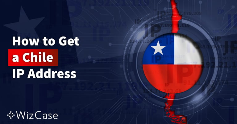 How to Get a Chile IP Address (Updated 2026)