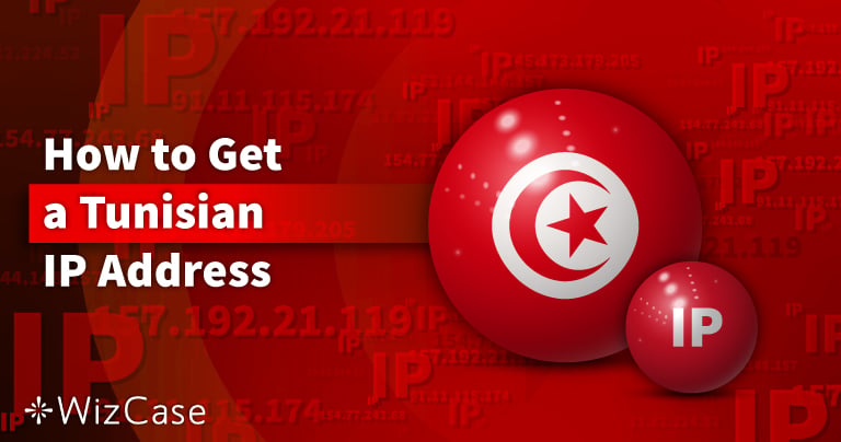 How to Get a Tunisian IP Address (Updated 2026)