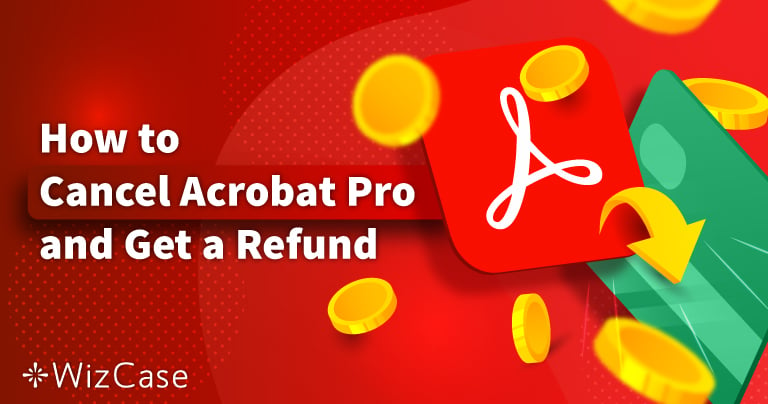 How to Cancel Adobe Acrobat Pro & Get a Full Refund in 2024