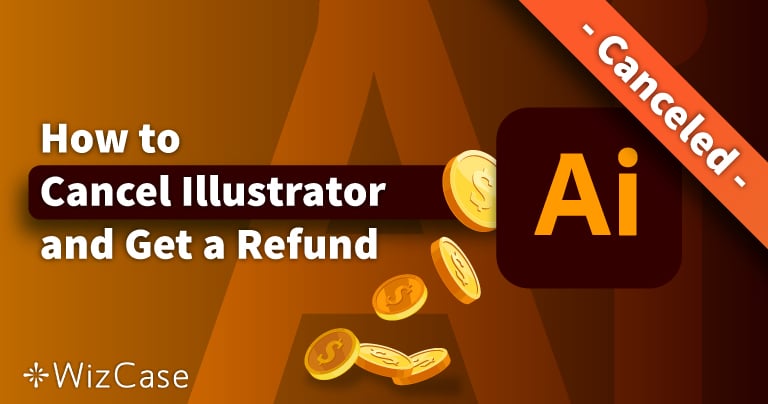 How to Cancel Adobe Illustrator & Get a Full Refund (Tested 2022)