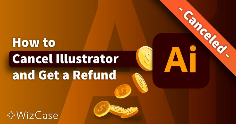 How to Cancel Adobe Illustrator & Get a Full Refund (Tested 2026)