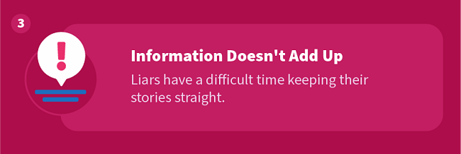 Information Doesn't Add Up — Liars have a difficult time keeping their stories straight