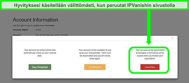Voit peruuttaa tilisi IPVanish-verkkosivustolta ja saada rahasi takaisin heti.