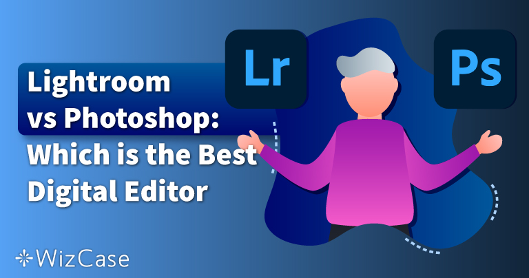 Photoshop vs Lightroom: Which Editing Software is Best in 2022