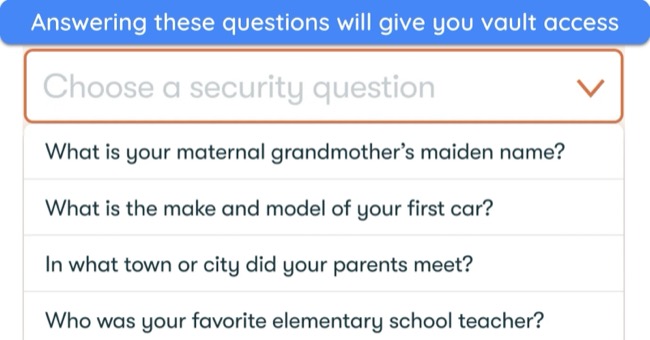 Security questions give you a cushion to access your vault if you forget your master password